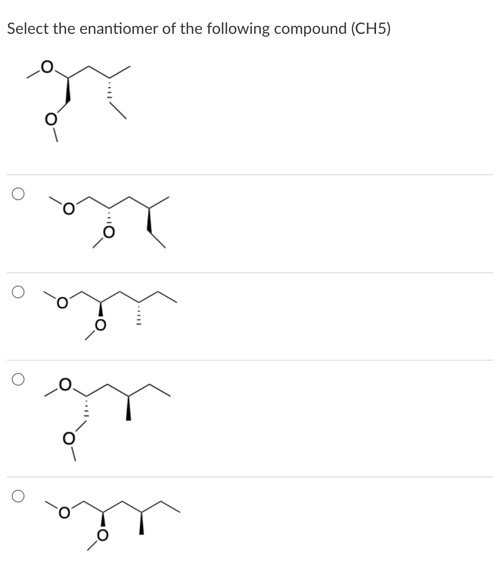 Select The Enantiomer Of The Following Compound Ch5 O Om 1
