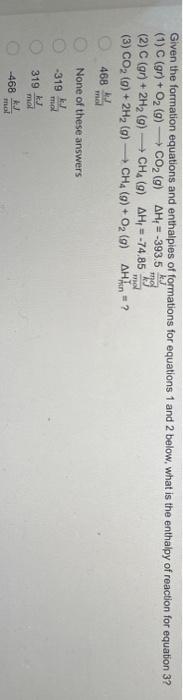 Given The Formation Equations And Enthalpies Of Formations For Equations 1 And 2 Below What Is The Enthalpy Of Reaction 1