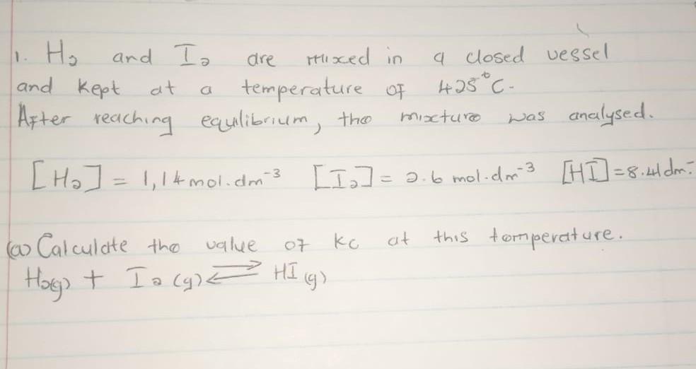 1 Ho Are And Kept And Ia Mixed In A Closed Vessel At A Temperature Of 425 C After Reaching Equilibrium The Was Analys 1
