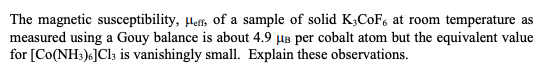 The Magnetic Susceptibility Fell Of A Sample Of Solid K Cof At Room Temperature As Measured Using A Gouy Balance Is Abo 1
