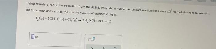 Using Standard Reduction Potentials From The Aleks Data Tab Calculate The Standard Reaction Free Energy Ag For The Foll 1