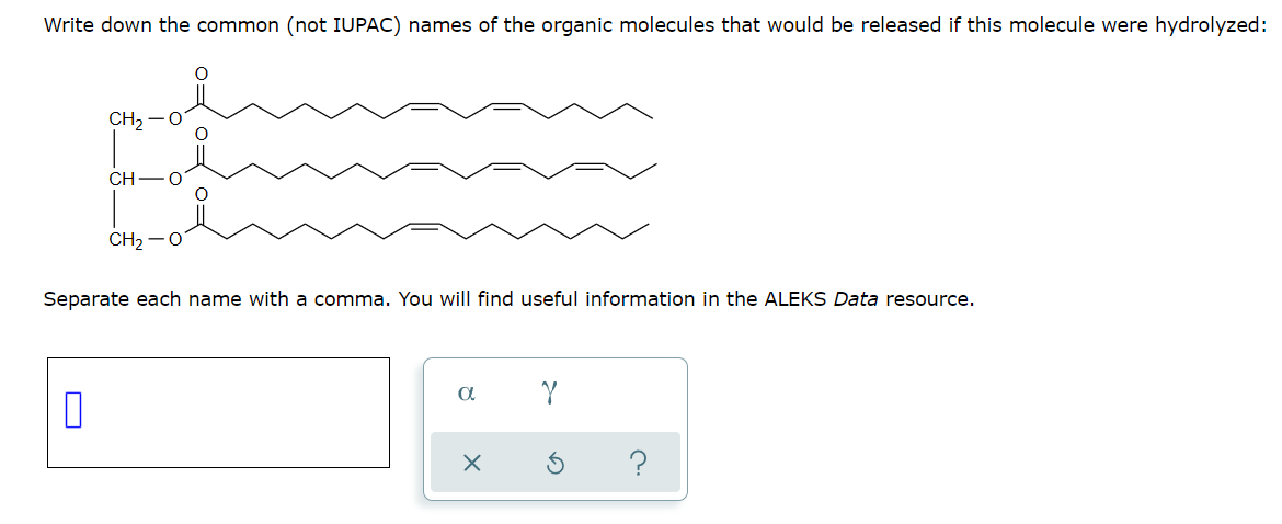 Write Down The Common Not Iupac Names Of The Organic Molecules That Would Be Released If This Molecule Were Hydrolyzed 1