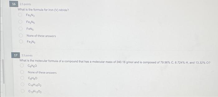 16 2 5 Points What Is The Formula For Iron V Nitride Fesns O Fons O Fons None Of These Answers Fesns 17 25 Points Wha 1