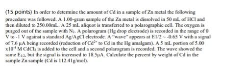 15 Points In Order To Determine The Amount Of Cd In A Sample Of Zn Metal The Following Procedure Was Followed A 1 00 1