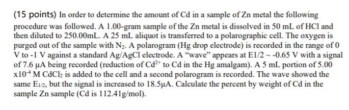 15 Points In Order To Determine The Amount Of Cd In A Sample Of Zn Metal The Following Procedure Was Followed A 1 00 2