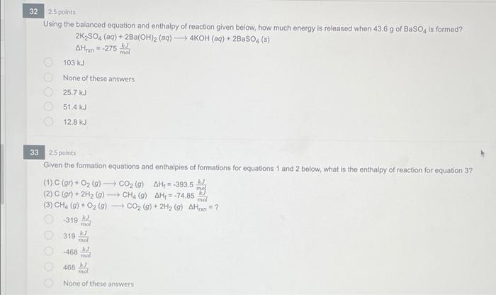 32 25 Points Using The Balanced Equation And Enthalpy Of Reaction Given Below How Much Energy Is Released When 43 6 G O 1