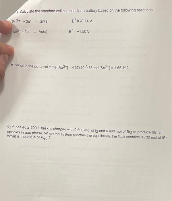 A Calculate The Standard Cell Potential For A Battery Based On The Following Reactions Sn2 2e Sn S E 0 14 V Au 1