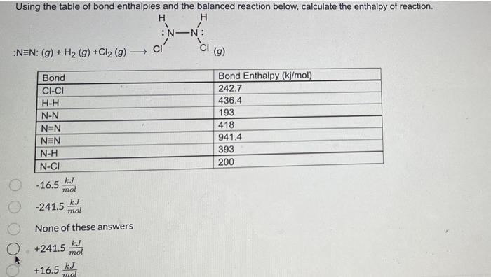 Using The Table Of Bond Enthalpies And The Balanced Reaction Below Calculate The Enthalpy Of Reaction H H Nn Nen 1