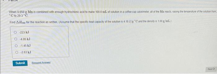 When 0 650 G Mn Is Combined With Enough Hydrochloric Acid To Make 100 0 Ml Of Solution In A Coffee Cup Calonmeter All Of 1