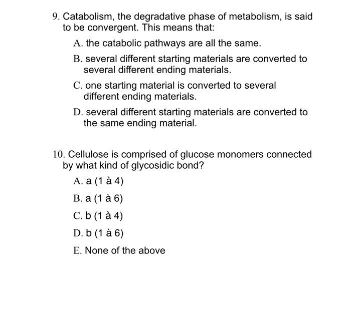 9 Catabolism The Degradative Phase Of Metabolism Is Said To Be Convergent This Means That A The Catabolic Pathways 1