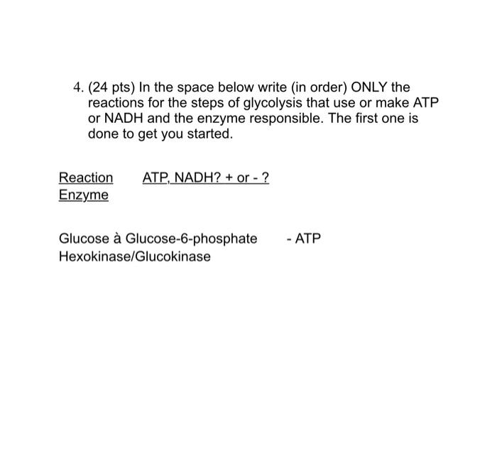 4 24 Pts In The Space Below Write In Order Only The Reactions For The Steps Of Glycolysis That Use Or Make Atp Or N 1