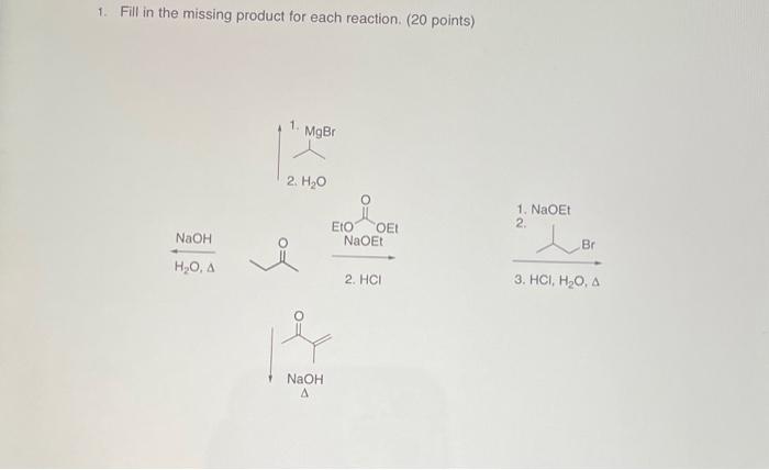 1 Fill In The Missing Product For Each Reaction 20 Points 1 Mgbr 2 H2o O 1 Naoet 2 Naoh Eio Oei Naoet Lor Ho A 1