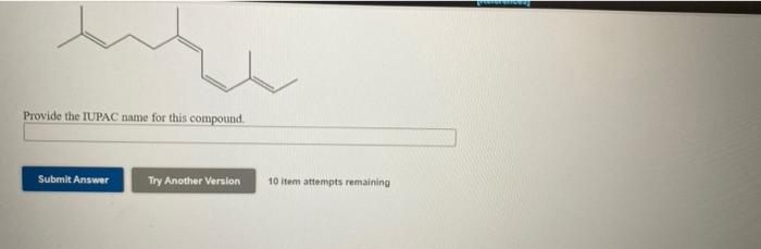 Provide The Iupac Name For This Compound Submit Answer Try Another Version 10 Item Attempts Remaining 1
