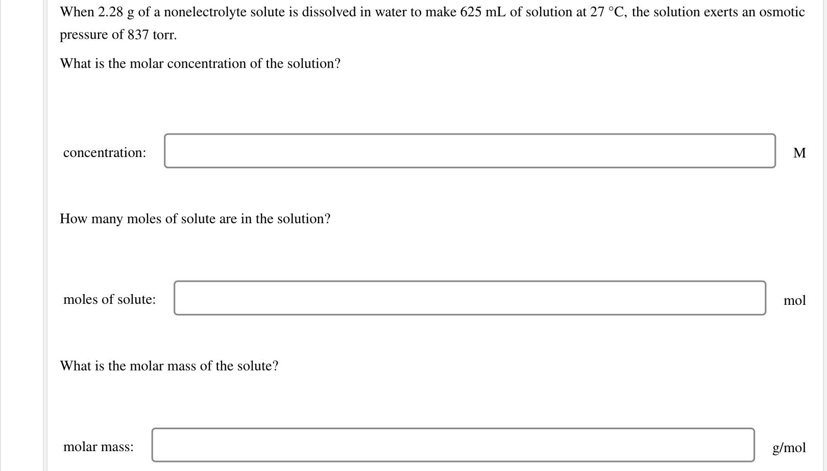 When 2 28 G Of A Nonelectrolyte Solute Is Dissolved In Water To Make 625 Ml Of Solution At 27 C The Solution Exerts An 1
