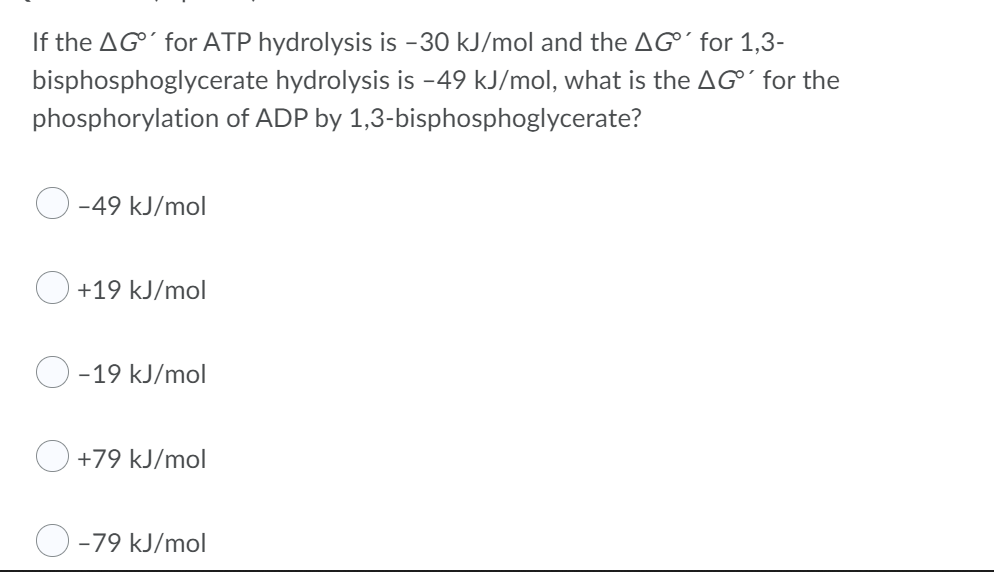 If The Ag For Atp Hydrolysis Is 30 Kj Mol And The Ag For 1 3 Bisphosphoglycerate Hydrolysis Is 49 Kj Mol What Is 1