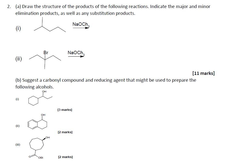 2 A Draw The Structure Of The Products Of The Following Reactions Indicate The Major And Minor Elimination Products 1