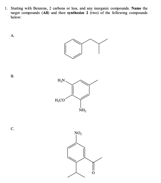 1 Starting With Benzene 2 Carbons Or Less And Any Inorganic Compounds Name The Target Compounds All And Then Synth 1