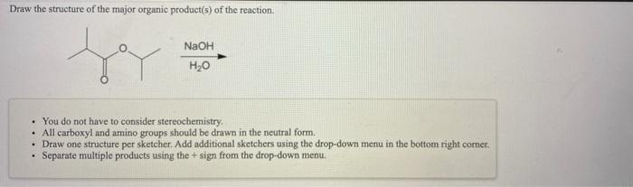 Draw The Structure Of The Major Organic Product S Of The Reaction Naoh H2o You Do Not Have To Consider Stereochemistr 1