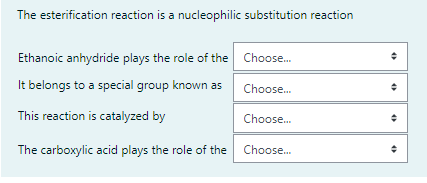 The Esterification Reaction Is A Nucleophilic Substitution Reaction Ethanoic Anhydride Plays The Role Of The Choose I 1