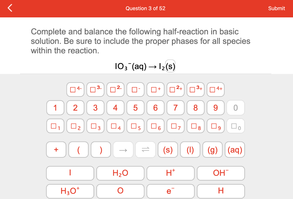 Question 3 Of 52 Submit Complete And Balance The Following Half Reaction In Basic Solution Be Sure To Include The Prope 1