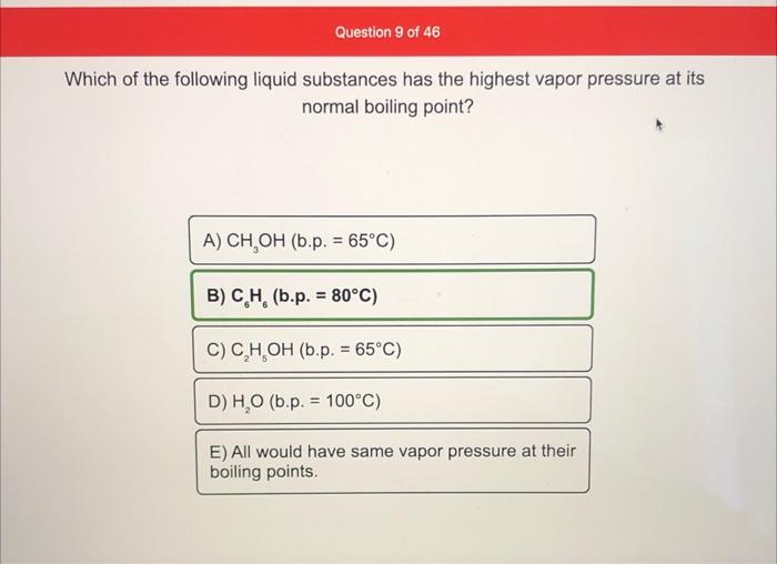 Question 9 Of 46 Which Of The Following Liquid Substances Has The Highest Vapor Pressure At Its Normal Boiling Point A 1