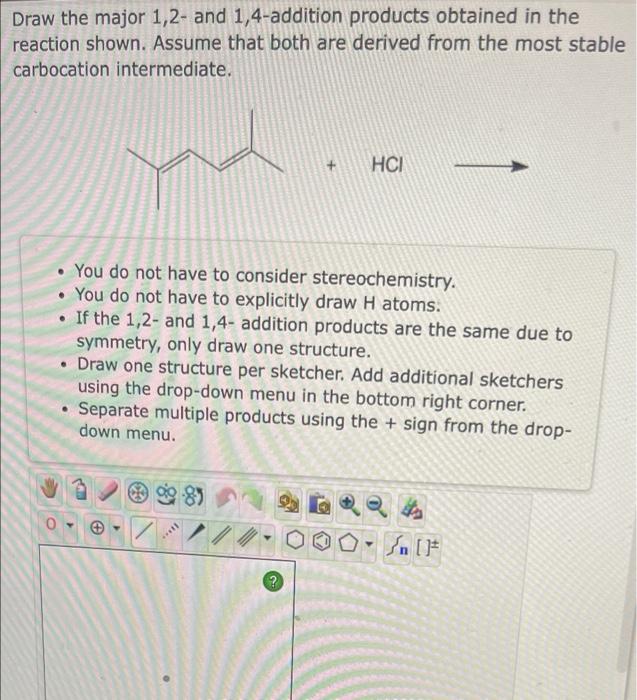 Draw The Major 1 2 And 1 4 Addition Products Obtained In The Reaction Shown Assume That Both Are Derived From The Most 1