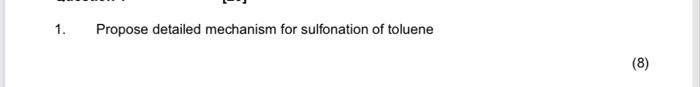 1 Propose Detailed Mechanism For Sulfonation Of Toluene 8 8 1