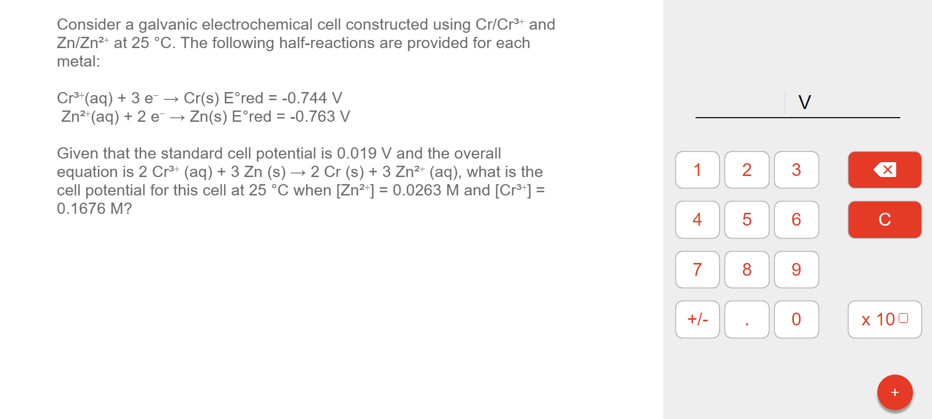 Consider A Galvanic Electrochemical Cell Constructed Using Cr Cr3 And Zn Zn2 At 25 C The Following Half Reactions Ar 1