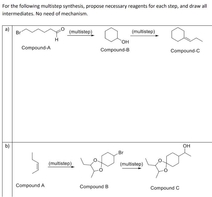 For The Following Multistep Synthesis Propose Necessary Reagents For Each Step And Draw All Intermediates No Need Of 1