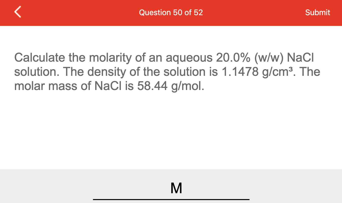 Question 50 Of 52 Submit Calculate The Molarity Of An Aqueous 20 0 W W Nacl Solution The Density Of The Solution Is 1