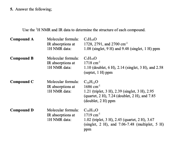 5 Answer The Following Use The H Nmr And Ir Data To Determine The Structure Of Each Compound Compound A Molecular Fo 1