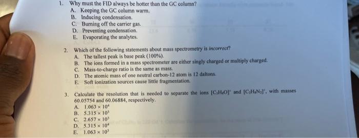 1 Why Must The Fid Always Be Hotter Than The Gc Column A Keeping The Gc Column Warm B Inducing Condensation C Bur 1