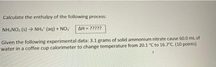 Calculate The Enthalpy Of The Following Process Nh No S Nh Aq No Ah Given The Following Experimenta 1