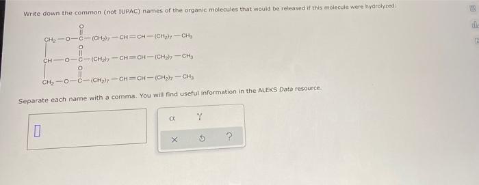 Write Down The Common Not Iupac Names Of The Organic Molecules That Would Be Released If This Molecule Were Hydrolyzed 1