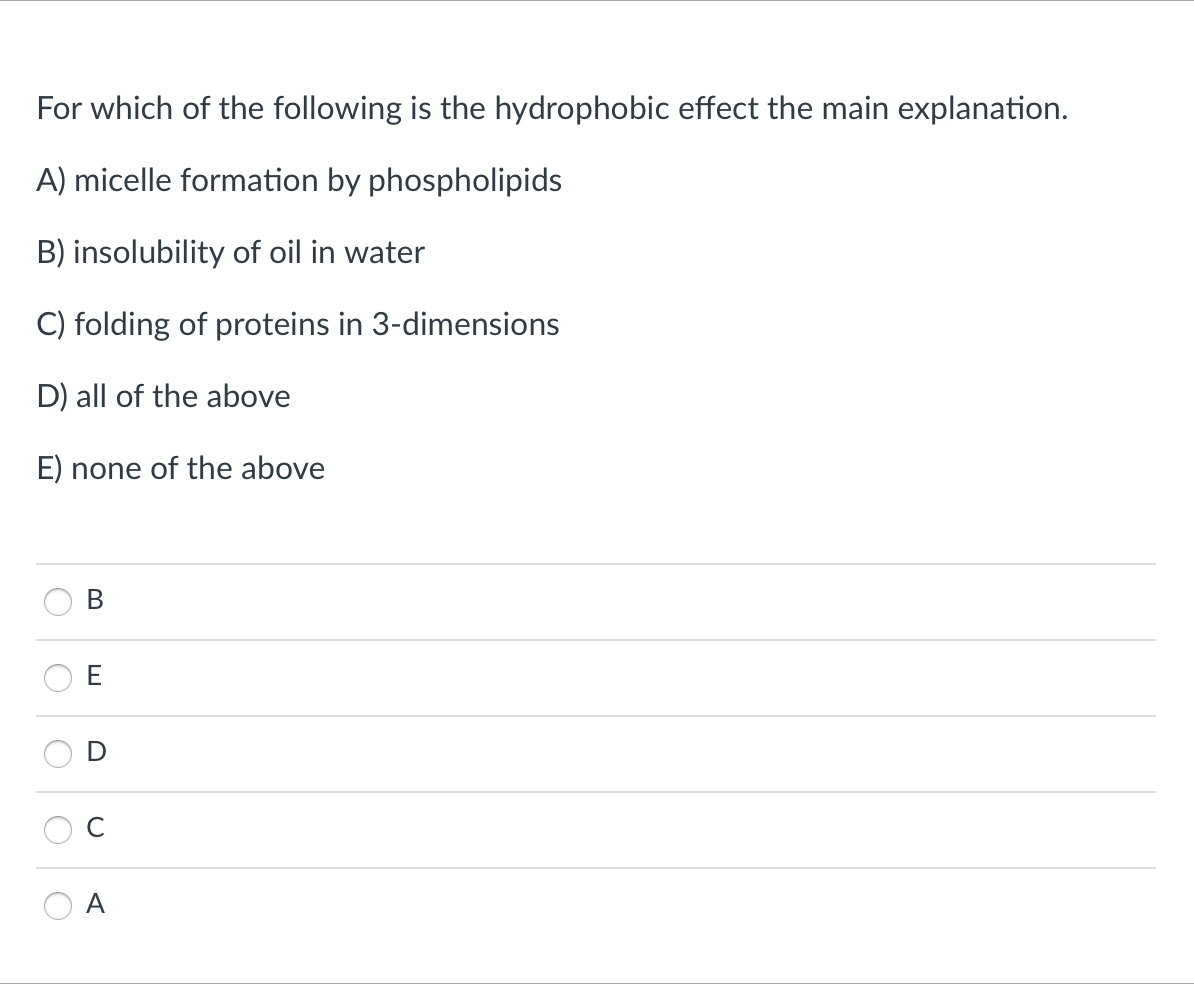 For Which Of The Following Is The Hydrophobic Effect The Main Explanation A Micelle Formation By Phospholipids B Inso 1