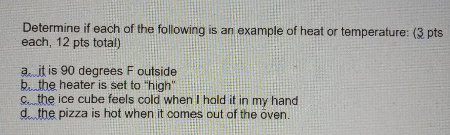 Determine If Each Of The Following Is An Example Of Heat Or Temperature 3 Pts Each 12 Pts Total Ait Is 90 Degrees F 1