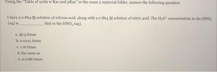 Using The Table Of Acids W Kas And Pkas In The Exam 2 Material Folder Answer The Following Question I Have A 0 864 M 1