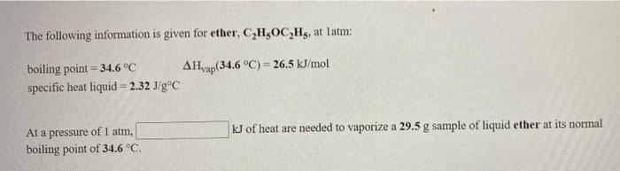 The Following Information Is Given For Ether C H Oc Hg At Latm Boiling Point 34 6 C Ah Ap 34 6 C 26 5 Kj Mol Sp 1