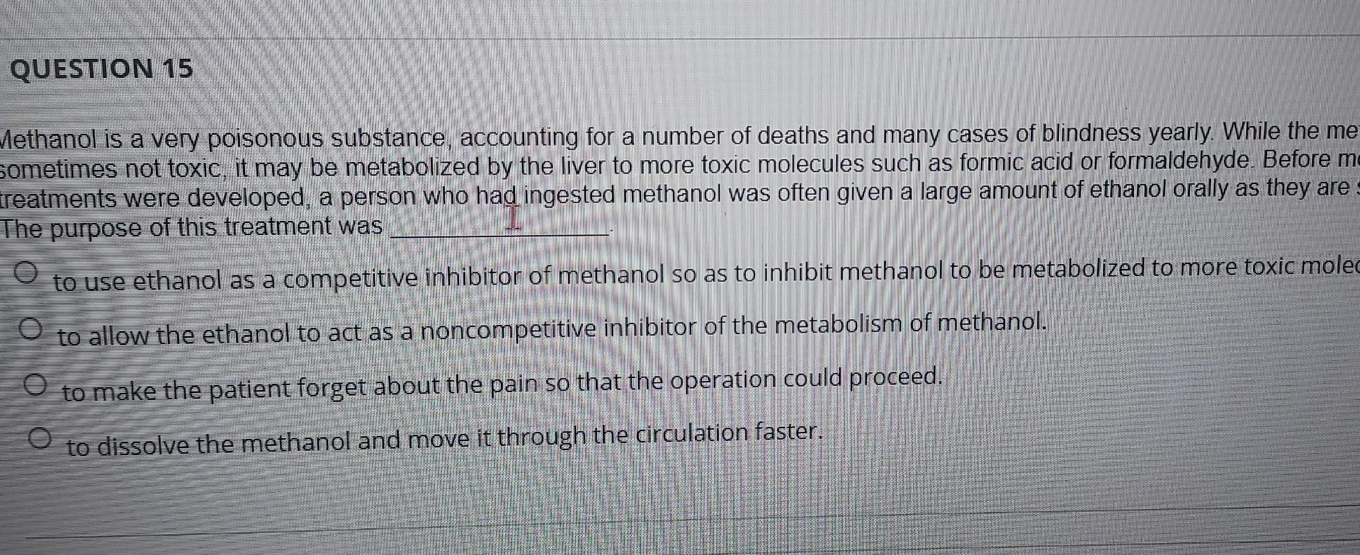 Question 15 Methanol Is A Very Poisonous Substance Accounting For A Number Of Deaths And Many Cases Of Blindness Yearly 1