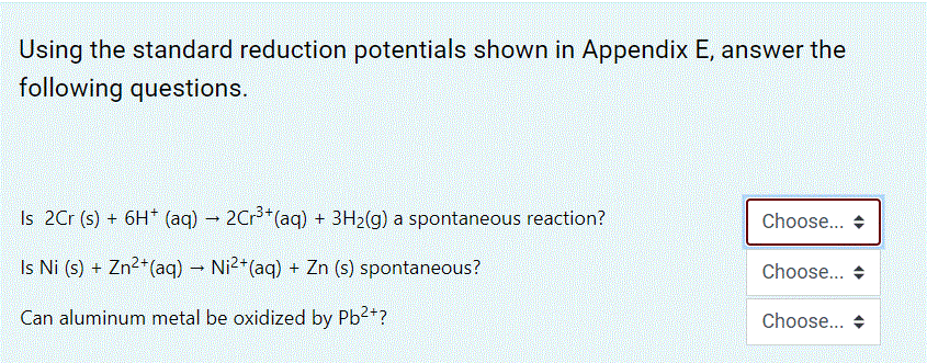Using The Standard Reduction Potentials Shown In Appendix E Answer The Following Questions Is 2cr S 6h Aq 2c1 1