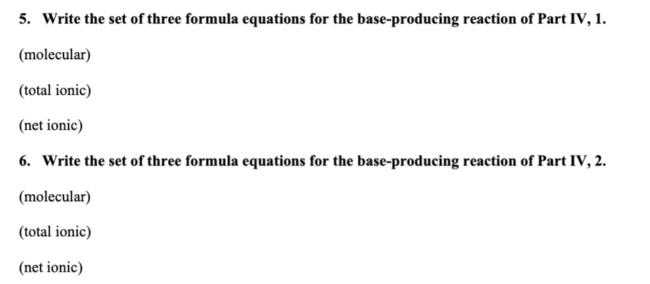 5 Write The Set Of Three Formula Equations For The Base Producing Reaction Of Part Iv 1 Molecular Total Ionic Ne 1