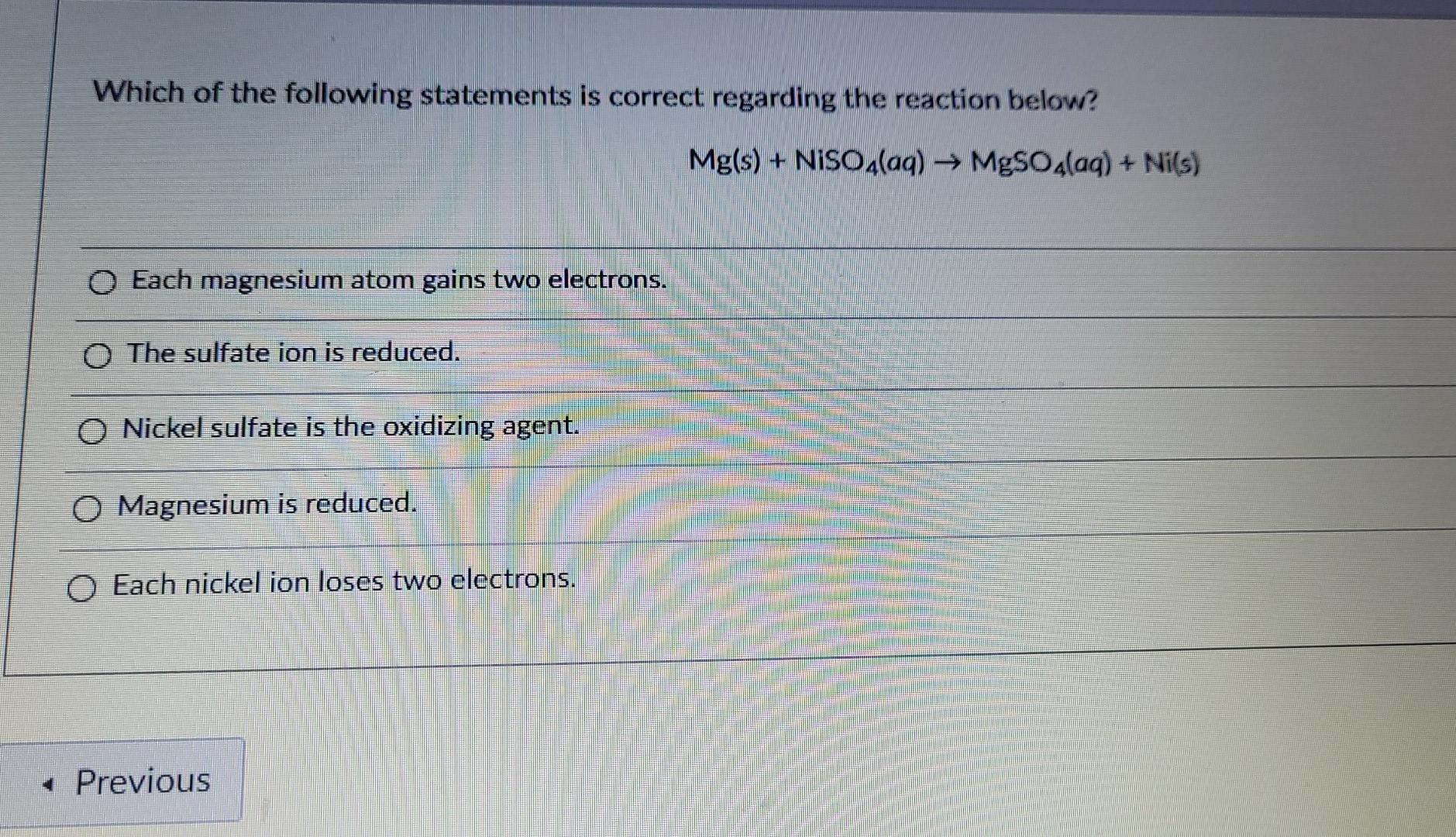 Which Of The Following Statements Is Correct Regarding The Reaction Below Mg S Niso4 Aq Mgso4lag Nils O Each 1