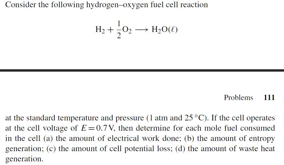 Consider The Following Hydrogen Oxygen Fuel Cell Reaction 1 H2 02 H2o L 2 Problems 111 At The Standard Temperature An 1