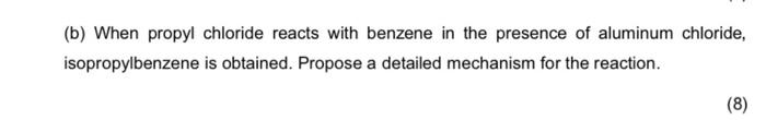 B When Propyl Chloride Reacts With Benzene In The Presence Of Aluminum Chloride Isopropylbenzene Is Obtained Propose 1