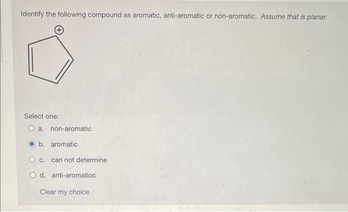 Identify The Following Compound As Aromatic Anti Aromatic Or Non Aromatic Assume That Is Planar Select One O A Non A 1