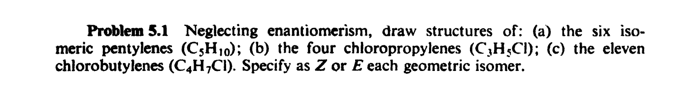Problem 5 1 Neglecting Enantiomerism Draw Structures Of A The Six Iso Meric Pentylenes Csh10 B The Four Chloro 1