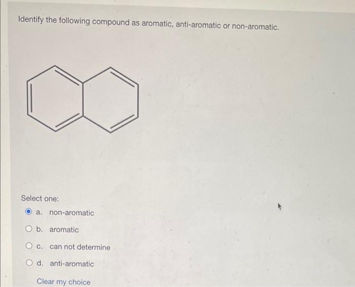 Identify The Following Compound As Aromatic Anti Aromatic Or Non Aromatic Select One A Non Aromatic O B Aromatic Oc 1