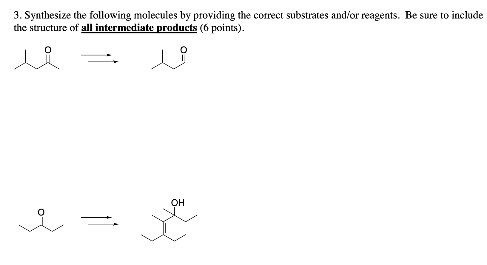 3 Synthesize The Following Molecules By Providing The Correct Substrates And Or Reagents Be Sure To Include The Struct 1