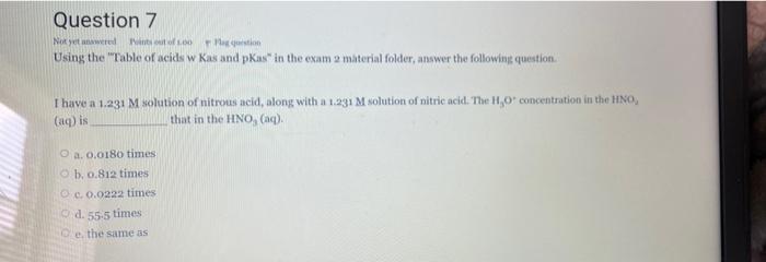 Question 7 Not Yet Were Stion Using The Table Of Acids W Kas And Pas In The Exam 2 Material Folder Answer The Followi 1