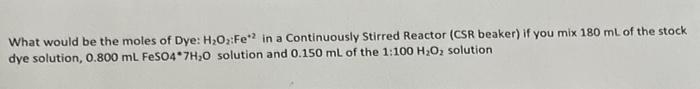 What Would Be The Moles Of Dye H2oz Fe In A Continuously Stirred Reactor Csr Beaker If You Mix 180 Ml Of The Stock Dy 1